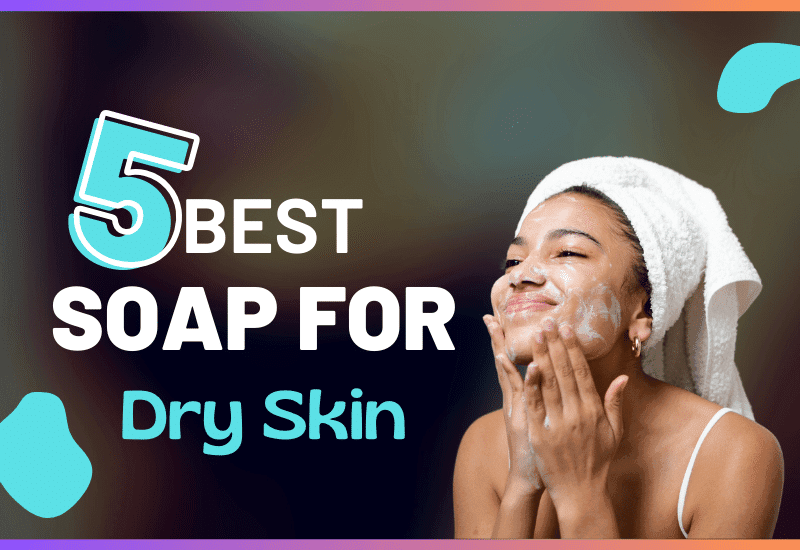 Top 5 Best Soap For Dry Skin In India 2026 Top 5 Best Soap For Dry Skin In India 2026